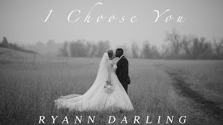 I Choose You The Wedding Song  Ryann Darling Original  On iTunes amp Spotify [upl. by Rednaeel907]