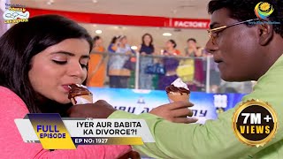 Ep 1927  Iyer Aur Babita Ka Divorce  Taarak Mehta Ka Ooltah Chashmah  Full Episode  तारक मेहता [upl. by Leehar]