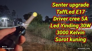 Test senter TaffLed XMLT6 E17 driver 5A led Yinding 30w 3000K sorot kuning [upl. by Atinot24]