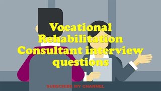 Vocational Rehabilitation Consultant interview questions [upl. by Far]