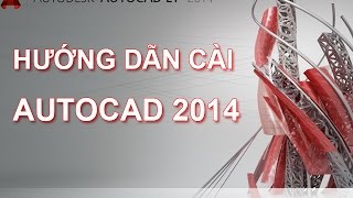 Hướng dẫn cách cài đặt phần mềm Autocad 2014 [upl. by Tibbs]