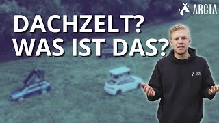 Das MYSTERIUM DACHZELT 🤔 endlich ERKLÄRT  Die CampingRevolution 🏕️  ARCTA [upl. by Capone]