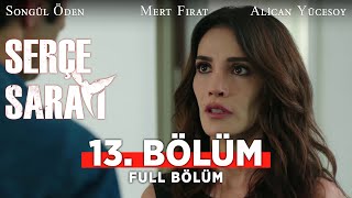 Serçe Sarayı 13 Bölüm  Final Bölümü  Full Bölüm  Songül Öden  Mert Fırat  Alican Yücesoy [upl. by Amling987]