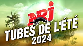 NRJ Tubes De L’été 2024  Top Music NRJ Hits 2024  The Playlits 2024  Musique 2024 Nouveauté [upl. by Lattonia]