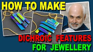 Making Fused Glass Dichroic Features for Jewellery A Dichroic Glass Tutorial [upl. by Airreis457]