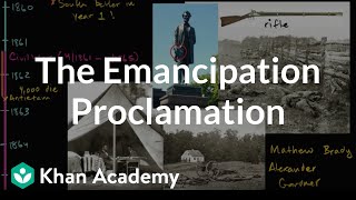 Emancipation Proclamation  The Civil War era 18441877  US History  Khan Academy [upl. by Shugart]