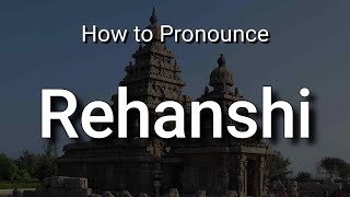 Rehanshi  Pronunciation and Meaning [upl. by Aiello]