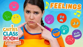 Feelings  Caities Classroom SingAlong Show  Emotion Songs for Kids [upl. by Naelopan675]