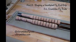 Shaping a Ventilated Fly Rod Grip  Part II [upl. by Behnken]