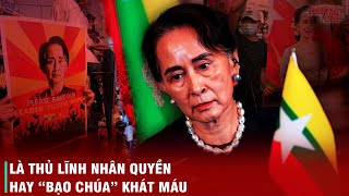 LÃNH TỤ MYANMAR AUNG SAN SUU KYI  HÀNH TRÌNH TỪ ANH HÙNG ĐẾN KẺ TỘI ĐỒ [upl. by Welcome]