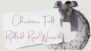 Christmas Easy Felt Rolled Rose Wreath [upl. by Kial]