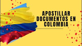 APOSTILLAR Documentos en Colombia [upl. by Lenette]