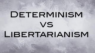 Determinism vs Libertarianism [upl. by Emmanuel]