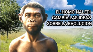 EL HOMO NALEDI CAMBIA TODO LO QUE SABEMOS SOBRE LA EVOLUCION [upl. by Ruhl]