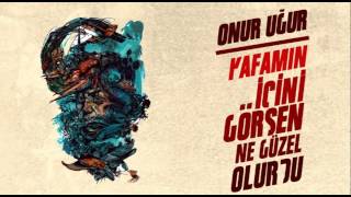 Onur Uğur  Kafamın İçini Görsen Ne Güzel Olurdu [upl. by Terb]