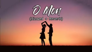 O Mon slowedreverb Ke Tumi Nandini Bonnyamp Rupsha Ishan Mitra and Trissha Chatterjee lofi [upl. by Vaclava]