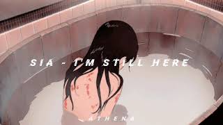 Sia  Im Still Here 𝐒𝐥𝐨𝐰𝐞𝐝  𝐑𝐞𝐯𝐞𝐫𝐛 [upl. by Yard158]