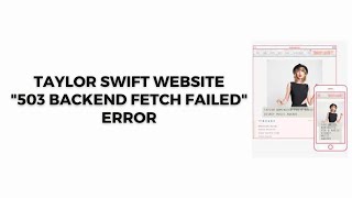 How To Resolve Taylor Swift Website quot503 Backend Fetch Failedquot Error [upl. by Llehsram]