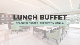 Lunch Buffet at Seasonal Tastes The Westin Manila  Hotel Buffet 🇵🇭 [upl. by Lehctim219]