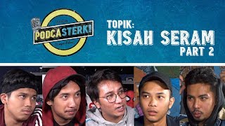 PodcaSTERK KISAH SERAM Part 2  Sterk Production [upl. by Heathcote]