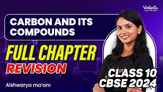 Carbon and its Compounds Full Chapter Revision  Class 10 Chemistry  CBSE 2024  Aishwarya maam [upl. by Oesile]