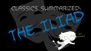 Classics Summarized The Iliad [upl. by Ayhtak]