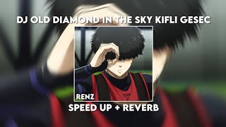 DJ DIAMOND IN THE SKY KIFLI GESEC SPEED UP  REVERB [upl. by Zobkiw]