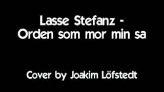 Lasse Stefanz  Orden som mor min sa  Cover av Joakim Löfstedt [upl. by Naes]