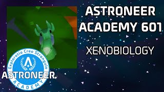 Astroneer Academy 601  Xenobiology Indepth Guide to Space Snails [upl. by Soutor]