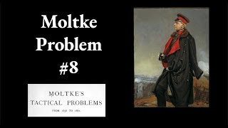 Moltke Tactical Problem 8 [upl. by Auqenaj17]