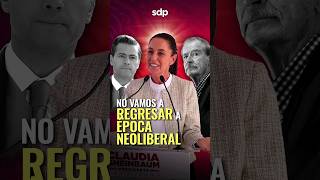 ¡Fuchi el NEOLIBERALISMO 😖 CLAUDIA SHEINBAUM promete no regresar a épocas de PEÑA NIETO 🇪🇦 y FOX 🥸 [upl. by Chellman]