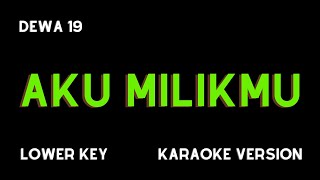 DEWA 19  AKU MILIKMU KARAOKE VERSION LOWER KEY [upl. by Ahtamat466]