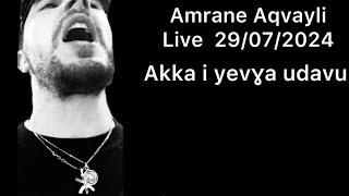 Amrane Aqvayli RK Live 29072024  Akka i yevɣa udavu [upl. by Acsicnarf]