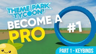 Episode 1 How to become a PRO in Theme Park Tycoon 2  KEYBINDS  Tips and Tricks [upl. by Ear]