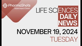 LIFE SCIENCES  DAILY NEWS  NOVEMBER 19 2024  PHARMASHOTS [upl. by Adnicaj]