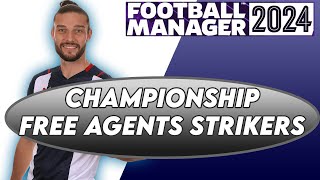 FM24 TOP 10 Strikers Free Agents to sign in CHAMPIONSHIP [upl. by Devitt]