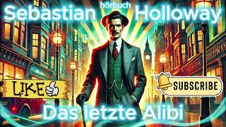 Sebastian Holloway Das letzte Alibi hörbuch krimi thriller [upl. by Auhesoj]