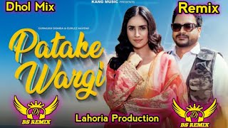 Patake Wargi Dhol Remix Gurmukh Doabia  Gurlez Akhtar  New Punjabi Remix Song  Punjabi Song [upl. by Nicki]