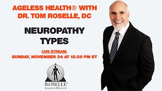 Neuropathy Types  Ageless Health® with Dr Tom Roselle DC [upl. by Adnolahs200]