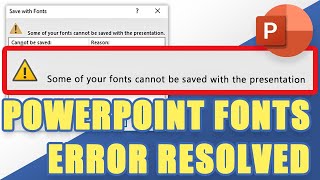 RESOLVED Fix  quotSome of Your Fonts Cannot Be Saved with the Presentationquot Error Message [upl. by Navaj]