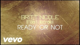 Britt Nicole  Ready or Not Lyrics ft Lecrae [upl. by Roz]