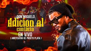 Don Miguelo  Adición Al Contacto En Vivo Anfiteatro Puerto Plata [upl. by Rhynd854]