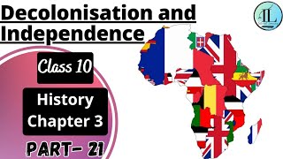 Decolonisation and Independence  The Making of Global World  Class 10 History Chapter 3  NCERT [upl. by Ynnavoj]