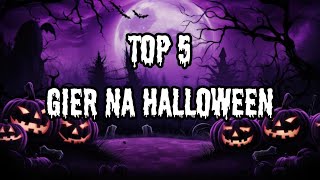 MOJE TOP 5 GIER NA HALLOWEEN [upl. by Eenhat678]