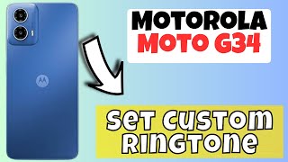 Set Custom Ringtone Motorola Moto G34  How to set Custom Ringtone  Custom Ringtone settings [upl. by Ardnazxela]