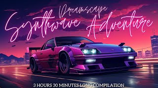 Synthwave Dreamscape Adventure of 3 Hours and 30 Minutes Compilations  Unlock True Music Vibes [upl. by Francesco]