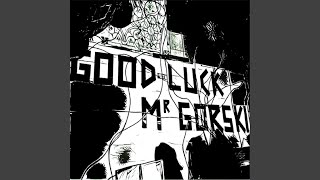 GOOD LUCK MR GORSKI [upl. by Corley]