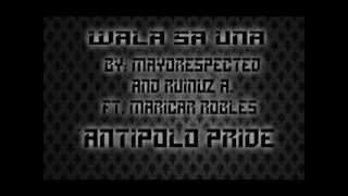 Wala Sa Una  Antipolo Pride  Mayorespected  Ruinuz Arquiza  Maricar Robles  Fame One Records [upl. by Htennaj]