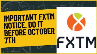 IMPORTANT FXTM NOTICE  DO IT BEFORE OCTOBER 7TH 2024 [upl. by Uzzi]