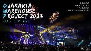 DJAKARTA WAREHOUSE PROJECT 2023 DAY 3 VLOG DAVID GUETTA GALANTIS FISHER BEAUZ [upl. by Evod]